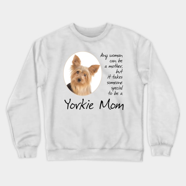 Yorkie Mom Crewneck Sweatshirt by You Had Me At Woof